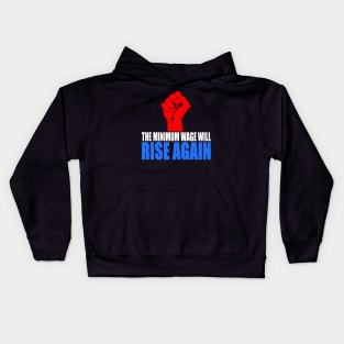 The Minimum Wage Will Rise Again! Kids Hoodie